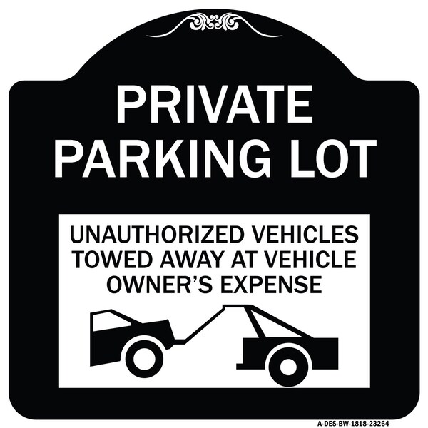 Private Parking Lot Unauthorized Vehicles Towed Owner Expense Alum Sign, 18" L, 18" H, BW-1818-23264